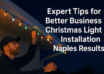 Expert Tips for Better Business Christmas Light Installation Naples Results
